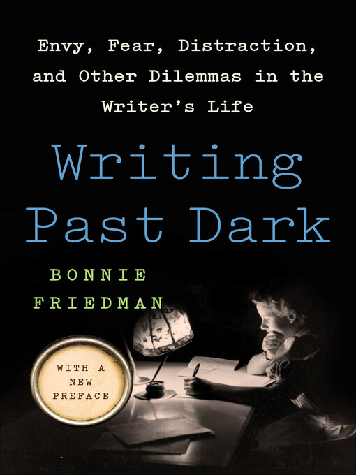 Title details for Writing Past Dark by Bonnie Friedman - Available